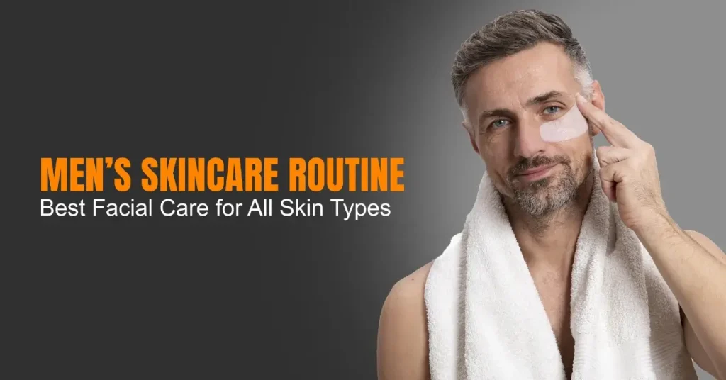 Men's Skin Care Routine